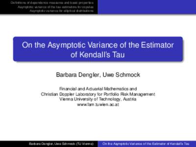 Definitions of dependence measures and basic properties Asymptotic variance of the tau-estimators for copulas Asymptotic variance for elliptical distributions On the Asymptotic Variance of the Estimator of Kendall’s Ta
