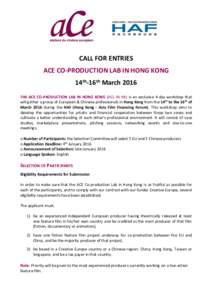 CALL FOR ENTRIES ACE CO-PRODUCTION LAB IN HONG KONG 14th-16th March 2016 THE ACE CO-PRODUCTION LAB IN HONG KONG (ACL IN HK) is an exclusive 4-day workshop that will gather a group of European & Chinese professionals in H