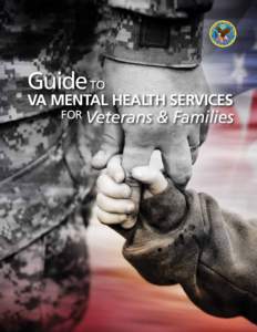 Guide to  VA Mental Health Services for Veterans  & Families