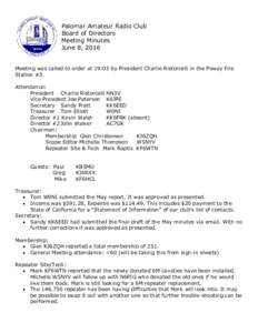Palomar Amateur Radio Club Board of Directors Meeting Minutes June 8, 2016 Meeting was called to order at 19:03 by President Charlie Ristorcelli in the Poway Fire Station #3.