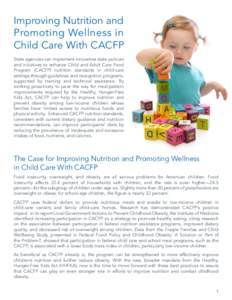 Improving Nutrition and Promoting Wellness in Child Care With CACFP State agencies can implement innovative state policies and initiatives to enhance Child and Adult Care Food Program (CACFP) nutrition standards in child