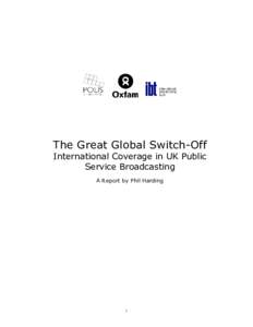 The Great Global Switch-Off International Coverage in UK Public Service Broadcasting A Report by Phil Harding  1