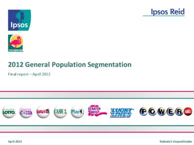 2012 General Population Segmentation Final report – April 2012 April[removed]Nobody’s Unpredictable