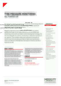 TYRE PRESSURE MONITORING ALL PUMPED UP Aircraft tyres contain an enormous amount of stored energy which if released quickly, such as in a tyre burst, can cause significant damage to an aircraft and its systems.
