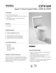 CST416M Aquia® II Close Coupled Toilet, 1.6GPF & 0.9GPF FEATURES • • •
