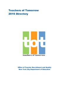 Teachers of Tomorrow 2016 Directory Office of Teacher Recruitment and Quality New York City Department of Education