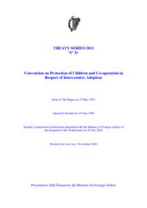 TREATY SERIES 2011 Nº 31 Convention on Protection of Children and Co-operation in Respect of Intercountry Adoption