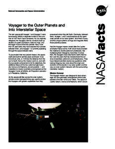 Voyager to the Outer Planets and Into Interstellar Space The twin spacecraft Voyager 1 and Voyager 2 were launched by NASA in separate months in the summer of 1977 from Cape Canaveral, Fla. As originally designed, the Vo