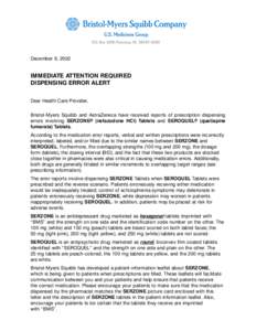 December 9, 2002  IMMEDIATE ATTENTION REQUIRED DISPENSING ERROR ALERT Dear Health Care Provider, Bristol-Myers Squibb and AstraZeneca have received reports of prescription dispensing