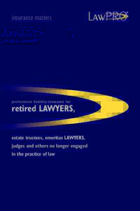 insurance matters  professional liability insurance for retired LAWYERS, estate trustees, emeritus LAWYERS,