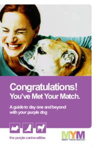 Congratulations!  You’ve Met Your Match. A guide to day one and beyond with your purple dog
