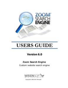 USERS GUIDE Version 6.0 Zoom Search Engine Custom website search engine  Copyright © [removed]Wrensoft
