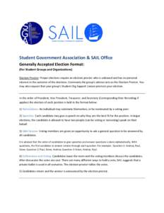 Student Government Association & SAIL Office Generally Accepted Election Format: (For Student Groups and Organizations) Election Proctor: Proper elections require an election proctor who is unbiased and has no personal i