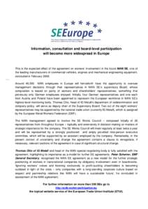 0  Information, consultation and board-level participation will become more widespread in Europe  This is the expected effect of the agreement on workers’ involvement in the future MAN SE, one of