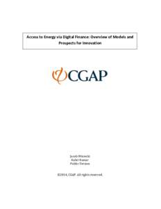 Access to Energy via Digital Finance: Overview of Models and Prospects for Innovation Jacob Winiecki Kabir Kumar Public Version