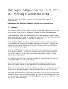 LNC Region 6 Report for Dec 10-11, 2016 D.C. Meeting at Alexandria LPHQ Submitted December 5, 2016 by David Pratt Demarest, LNC Region 6 Representative Libertarians: We Stand for FREEDOM, Nothing More, Nothing Less