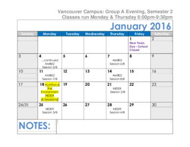 Vancouver Campus: Group A Evening, Semester 2 Classes run Monday & Thursday 6:00pm-9:30pm January 2016 Sunday