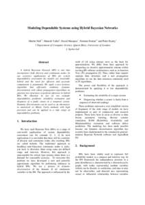 Modeling Dependable Systems using Hybrid Bayesian Networks  Martin Neil†‡, Manesh Tailor‡, David Marquez†, Norman Fenton†‡ and Peter Hearty† † Department of Computer Science, Queen Mary, University of Lon