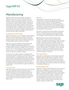 Sage ERP X3 Manufacturing Sage ERP X3 offers a choice of production management methods—by job, order, or inventory. Technical data can be defined by price lists, cost centers, and stations as well as a production proce