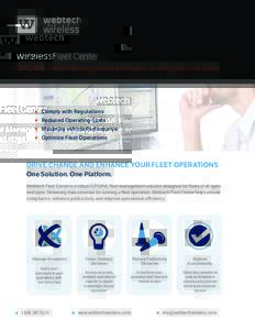 Webtech Fleet Center GPS/AVL Fleet Management for fleets of all types and sizes Comply with Regulations Reduced Operating Costs Maximize Vehicle Performance