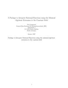 A Package to Integrate Rational Functions using the Minimal Algebraic Extension to the Constant Field Neil Langmead Konrad-Zuse-Zentrum f¨ ur Informationstechnik (ZIB) Takustrasse 7