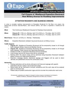 UPDATED CONSTRUCTION ACTIVITIES Full Closure of Westbound Exposition Boulevard Near Military Avenue for Roadway Improvements ATTENTION RESIDENTS AND BUSINESS OWNERS In order to complete roadway improvements on Exposition