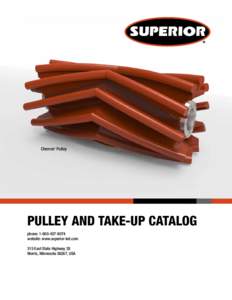 Chevron Pulley ® PULLEY AND TAKE-UP CATALOG phone: [removed]website: www.superior-ind.com