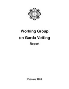 Working Group on Garda Vetting Report February 2004