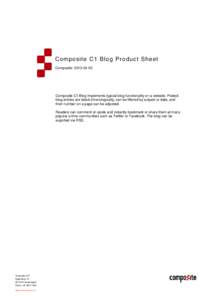 Composite C1 Bl og Produc t Sheet Composite: Composite C1 Blog implements typical blog functionality on a website. Posted blog entries are listed chronologically, can be filtered by subject or date, and their 