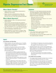 Bipolar Depression Fact Sheet What is Bipolar I Disorder? Symptoms  •	 Bipolar disorder is a mental illness characterized by
