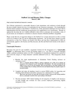 Stafford Act and Disaster Policy Changes March 2, 2007 Draft: includes bold italicized interpretive comments New Orleans experienced a catastrophic disaster of epic proportions, and continues to battle through the most c