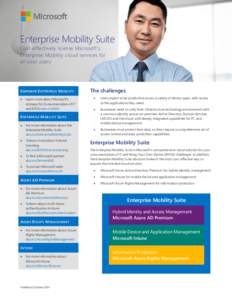 Enterprise Mobility Suite Cost-effectively license Microsoft’s Enterprise Mobility cloud services for all your users  E MPOWER E NTERPRISE M OBILITY