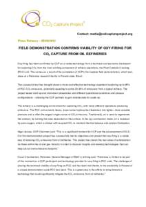Contact:  Press Release – FIELD DEMONSTRATION CONFIRMS VIABILITY OF OXY-FIRING FOR CO2 CAPTURE FROM OIL REFINERIES Oxy-firing has been confirmed by CCP as a viable technology from 