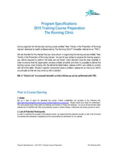 Program Specifications 2015 Training Course Preparation The Running Clinic Act as organizer for the two-day training course entitled “New Trends in the Prevention of Running Injuries” delivered to health professional