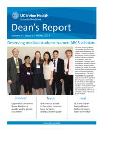 Dean’s Report Volume 4 | Issue 1 | Winter 2014 Deserving medical students named ARCS scholars UC Irvine School of Medicine hosted the 2013 ARCS (Achievement Rewards for
