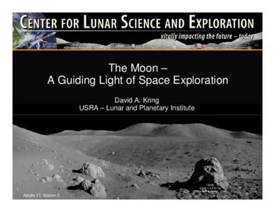 The Moon – A Guiding Light of Space Exploration David A. Kring USRA – Lunar and Planetary Institute[removed]