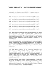 Monete celebrative da 2 euro a circolazione ordinaria  Le immagini sono disponibili sul sito della BCE al seguente indirizzo: 2004: http://www.ecb.int/euro/coins/comm/html/comm_2004.it.html 2005: http://www.ecb.int/euro/