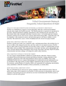 Tribal Governments Outreach Frequently Asked Questions (FAQs) WHAT IS THE FIRST RESPONDER NETWORK AUTHORITY (FIRSTNET)? FirstNet was established by Congress to ensure that public safety has a nationwide broadband network