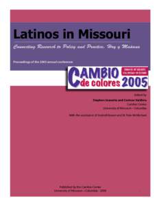 Latinos in Missouri Connecting Research to Policy and Practice, Hoy y Mañana Proceedings of the 2005 annual conference Edited by Stephen Jeanetta and Corinne Valdivia