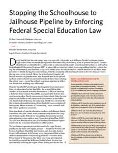 Stopping the Schoolhouse to Jailhouse Pipeline by Enforcing Federal Special Education Law By Jim Comstock- Galagan, esquire Executive Director, Southern Disability Law Center — and —