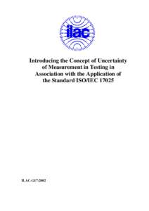 Introducing the Concept of Uncertainty of Measurement in Testing in Association with the Application of the Standard ISO/IECILAC-G17:2002