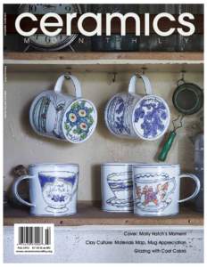 CERAMICS MONTHLY February 2012 Industry and Clay Artists Cover: Molly Hatch’s Moment Clay Culture: Materials Map, Mug Appreciation