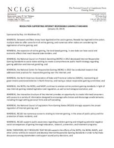 RESOLUTION SUPPORTING INTERNET RESPONSIBLE GAMING STANDARDS (January 10, 2014) Sponsored by Rep. Jim Waldman (FL) WHEREAS, Delaware and New Jersey have legalized online casino games, Nevada has legalized online poker, mu