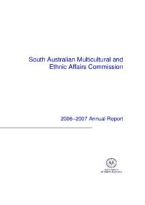 South Australian Multicultural and Ethnic Affairs Commission 2006–2007 Annual Report  SAMEAC’s VISION