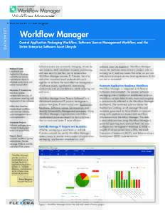 D ATA S H E E T  Workflow Manager Control Application Packaging Workflow, Software License Management Workflow, and the Entire Enterprise Software Asset Lifecycle