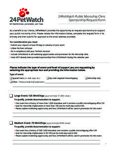 24PetWatch Public Microchip Clinic Sponsorship Request Form As a beneﬁt to our clients, 24PetWatch provides the opportunity to request sponsorship to support your public microchip clinic. Please review the information 