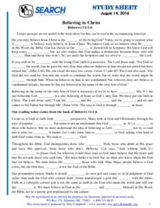 STUDY SHEET August 14, 2016 Believing in Christ Hebrews 11:1-6 Longer passages are not quoted in the study sheet, but they can be read in the accompanying transcript.