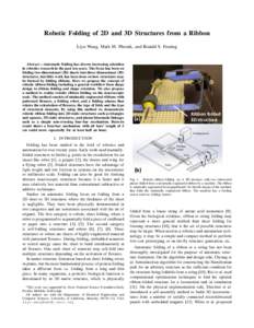 Robotic Folding of 2D and 3D Structures from a Ribbon Liyu Wang, Mark M. Plecnik, and Ronald S. Fearing Abstract— Automatic folding has drawn increasing attention in robotics research in the past ten years. The focus h