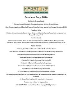    Pasadena Pops 2016 California Orange Salad Chicken Breast, Mandarin Oranges, Avocado, Raisins, Green Onions, Blue Cheese, Apples and Candied Pecans Tossed with our special San Pasqual Dressing 23.00