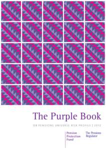 The Purple Book DB PENSIONS UNIVERSE RISK PROFILE | 2012 Pension Protection Fund